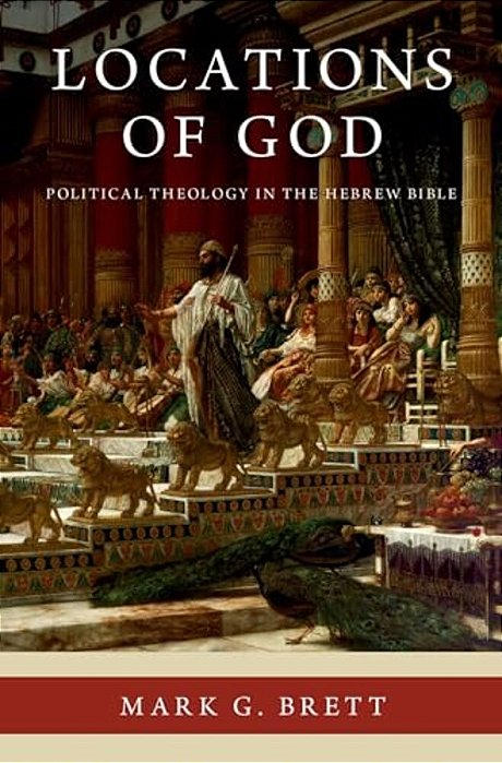 Locations Of God: Political Theology In The Hebrew Bible-..