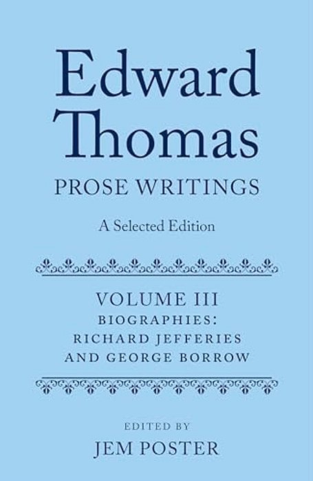 Edward Thomas: Prose Writings: A Selected Edition: Volume III: Biographies-..