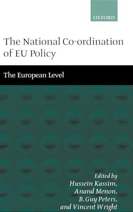 The National Co-Ordination Of Eu Policy: Volume 2: The European Level-..
