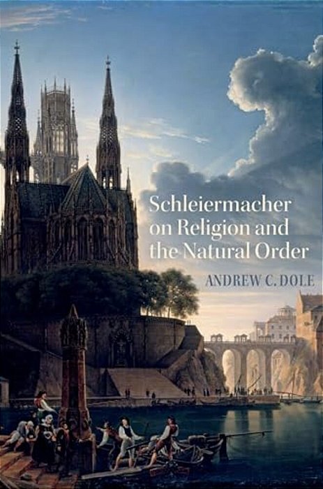Schleiermacher On Religion And The Natural Order-..
