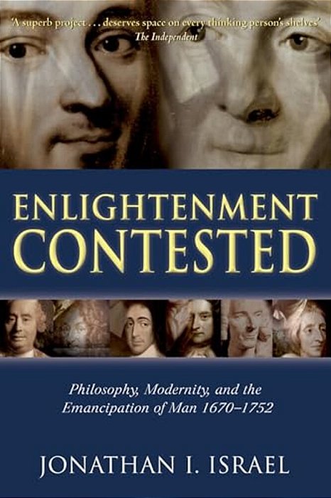 Enlightenment Contested: Philosophy, Modernity, And The Emancipation Of Man 1670-1752-..