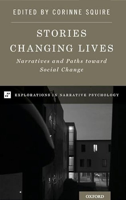 Stories Changing Lives: Narratives And Paths Toward Social Change-..