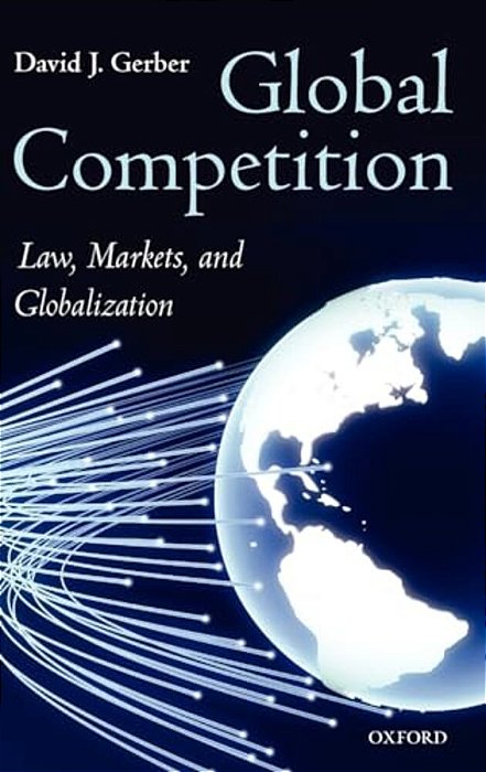 Global Competition: Law, Markets And Globalization-..