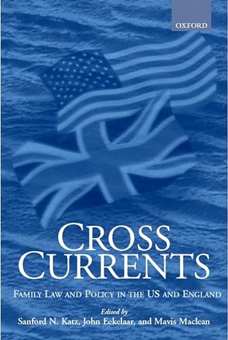 Cross Currents: Family Law Policy In The United States And England-..