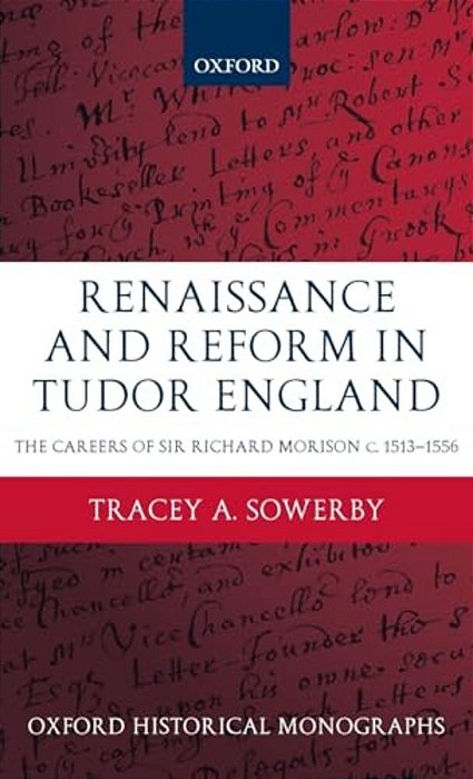 Renaissance And Reform In Tudor England: The Careers Of Sir Richard Morison-..