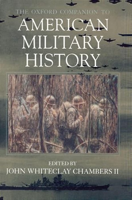 The Oxford Companion To American Military History-..