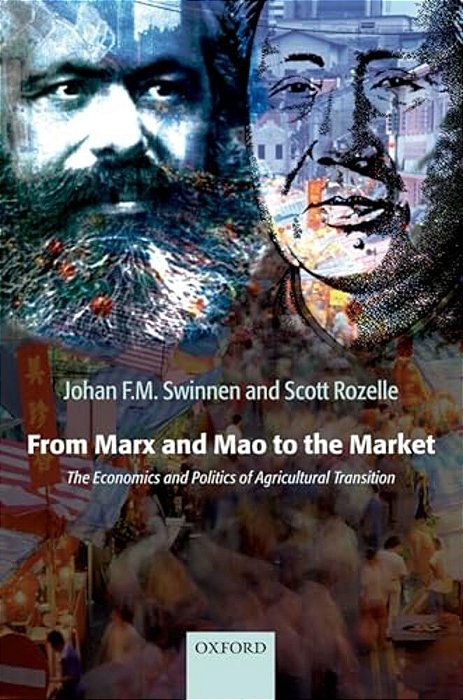 From Marx And Mao To The Market: The Economics And Politics Of Agricultural Transition-..
