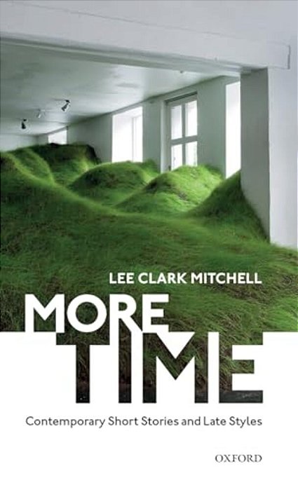 More Time: Contemporary Short Stories And Late Style-..