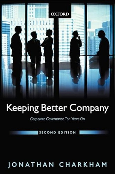 Keeping Better Company: Corporate Governance Ten Years On-..
