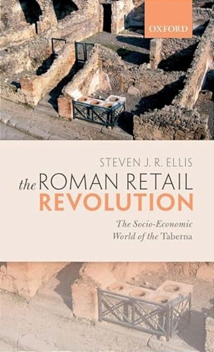 Roman Retail Revolution: The Socio-Economic World Of The Taberna-..