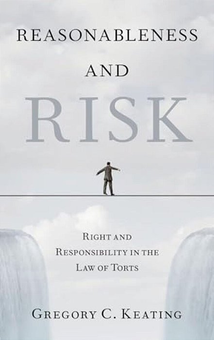 Reasonableness And Risk: Right And Responsibility In The Law Of Torts-..