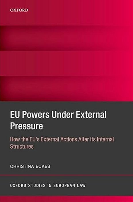 Eu Powers Under External Pressure: How The Eu's External Actions Alter Its Internal Structures-..