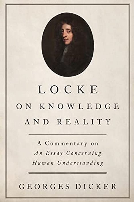 Locke On Knowledge And Reality: A Commentary On An Essay Concerning Human Understanding-..