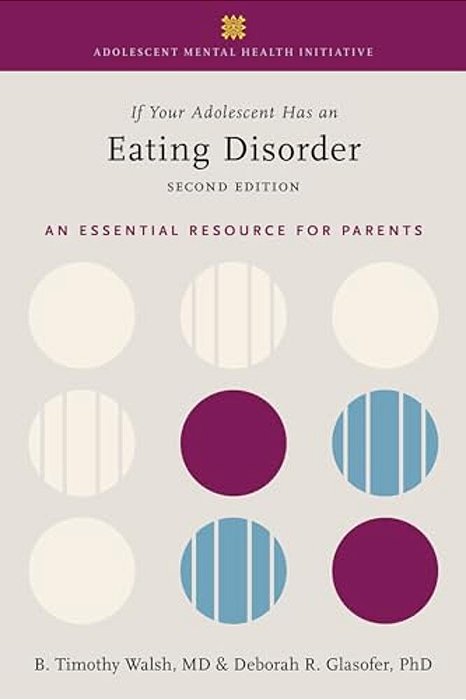 If Your Adolescent Has An Eating Disorder: An Essential Resource For Parents-..