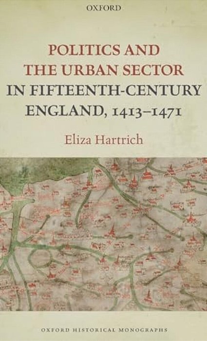Politics And The Urban Sector In Fifteenth-Century England, 1413-1471-..