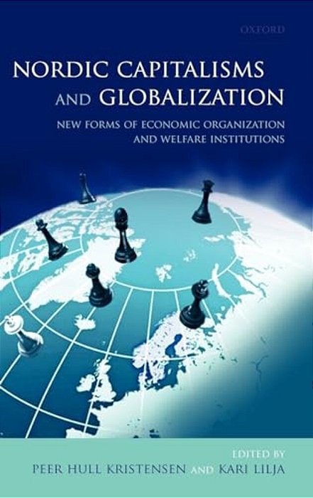 Nordic Capitalisms And Globalization: New Forms Of Economic Organization And Welfare Institutions-..