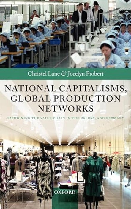 National Capitalisms, Global Production Networks: Fashioning The Value Chain In The UK, US, And Germany-..