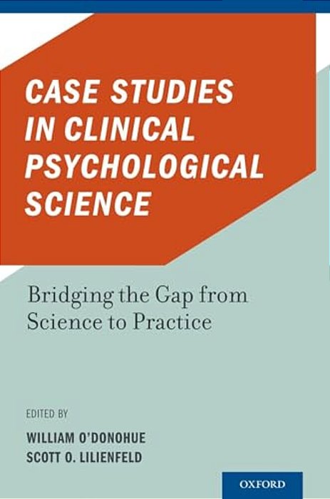 Case Studies In Clinical Psychological Science: Bridging The Gap From Science To Practice-..