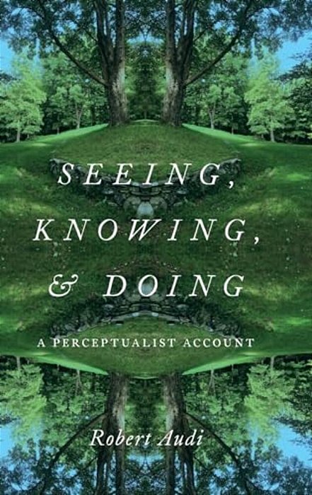Seeing, Knowing, And Doing: A Perceptualist Account-..