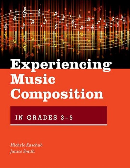 Experiencing Music Composition In Grades 3-5-..