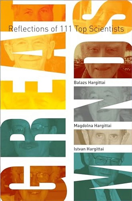 Great Minds: Reflections Of 111 Top Scientists-..
