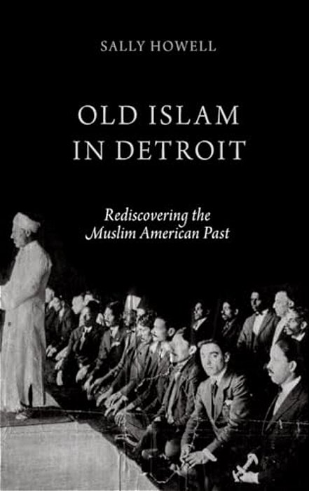 Old Islam In Detroit: Rediscovering The Muslim American Past-..