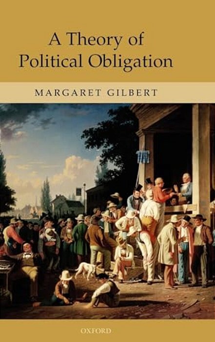 A Theory Of Political Obligation: Membership, Commitment, And The Bonds Of Society-..