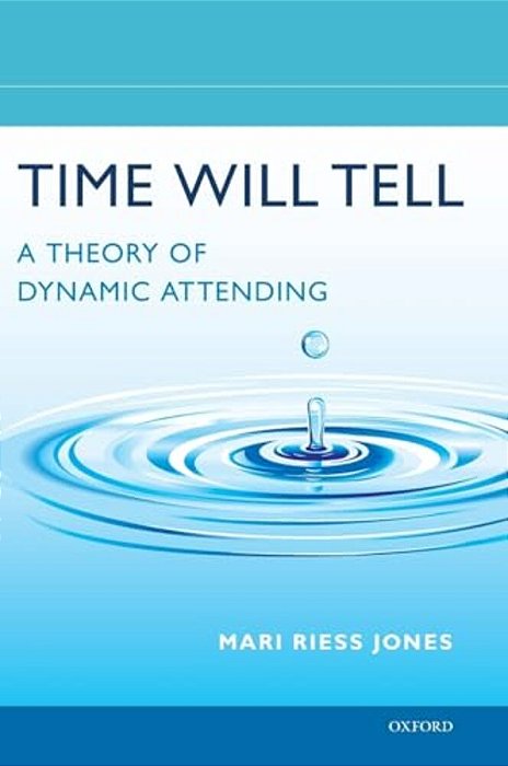 Time Will Tell: A Theory Of Dynamic Attending-..