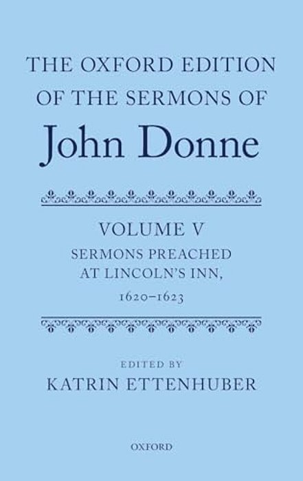 Oxford Edition Of The Sermons Of John Donne: Volume V: Sermons Preached At Lincoln's Inn, 1620-23 (UK)-..