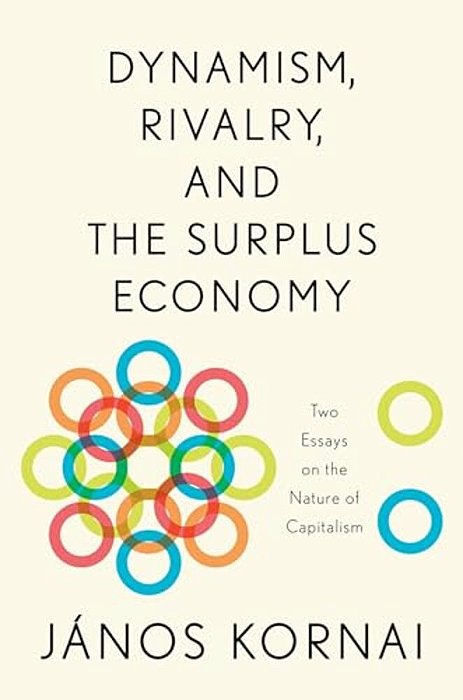Dynamism, Rivalry, And The Surplus Economy: Two Essays On The Nature Of Capitalism-..