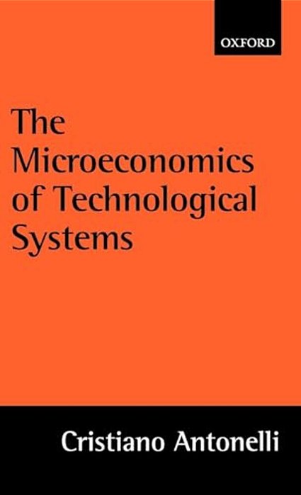 The Microeconomics Of Technological Systems-..