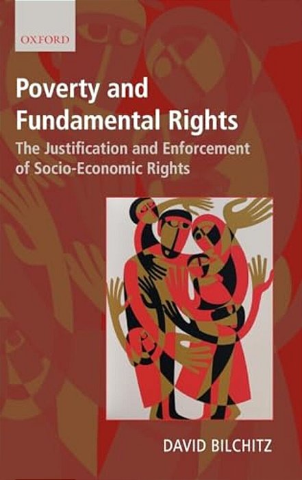 Poverty And Fundamental Rights: The Justification And Enforcement Of Socio-Economic Rights-..