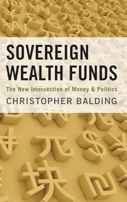 Sovereign Wealth Funds: The New Intersection Of Money And Politics-..