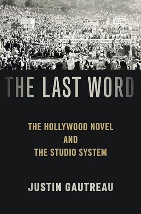 Last Word: The Hollywood Novel And The Studio System-..