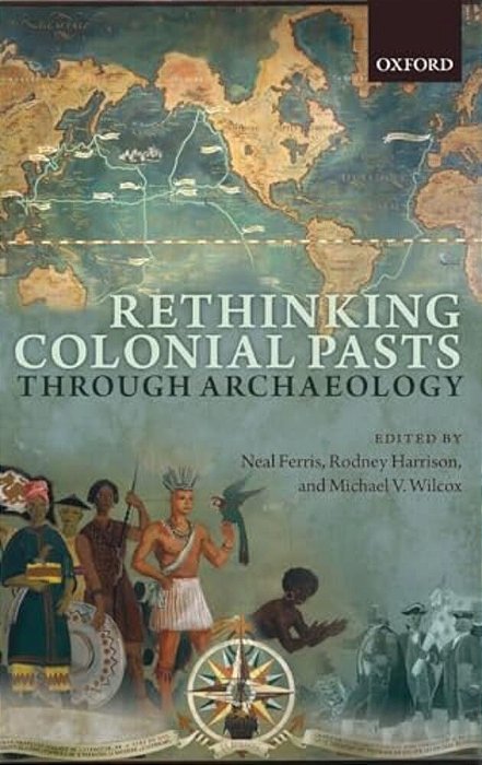Rethinking Colonial Pasts Through Archaeology-..