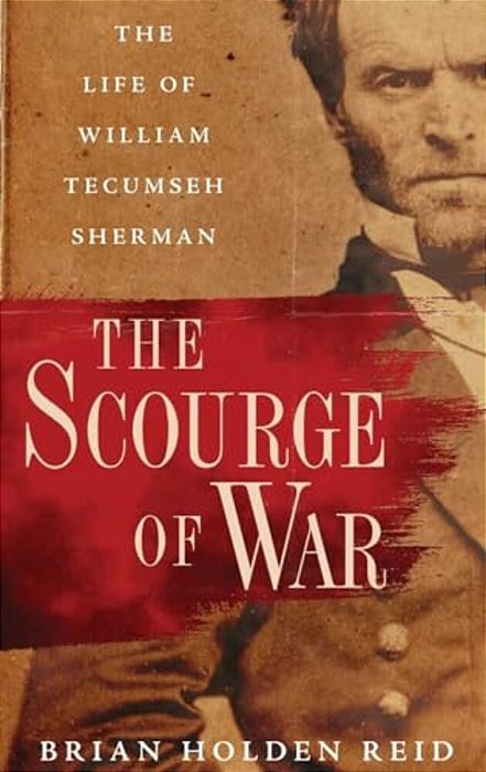 Scourge Of War: The Life Of William Tecumseh Sherman-..