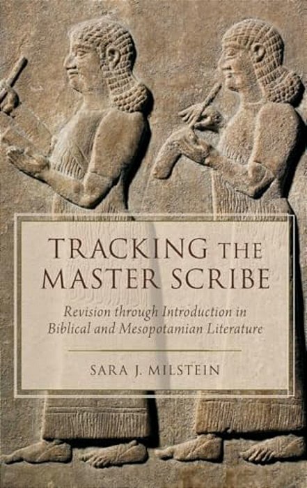Tracking The Master Scribe: Revision Through Introduction In Biblical And Mesopotamian Literature-..