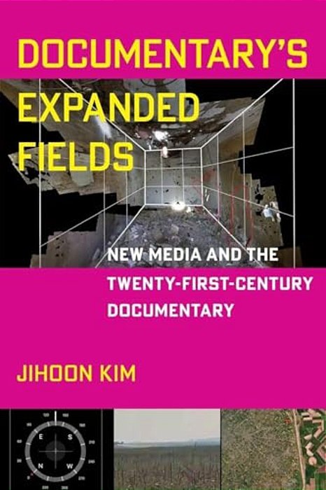 Documentary's Expanded Fields: New Media And The Twenty-First-century Documentary-..