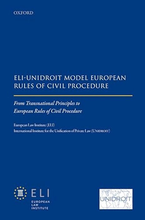 Eli Â " Unidroit Model European Rules Of Civil Procedure: From Transnational Principles To European Rules Of Civil Procedure-..