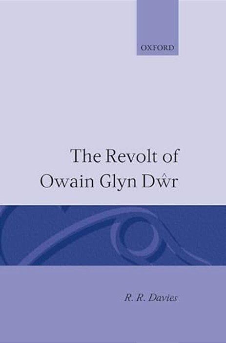 The Revolt Of Owain Glyn Dwr-..