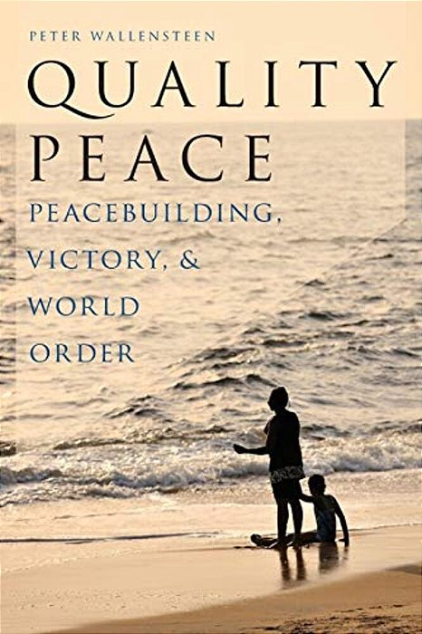 Quality Peace: Peacebuilding, Victory And World Order-..