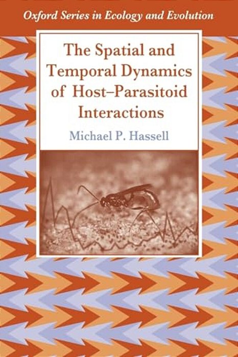 The Spatial And Temporal Dynamics Of Host-Parasitoid Interactions-..