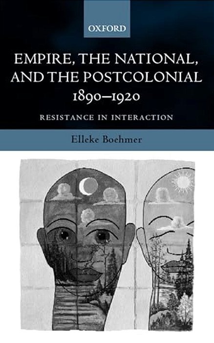 Empire, The National, And The Postcolonial, 1890-1920: Resistance In Interaction-..
