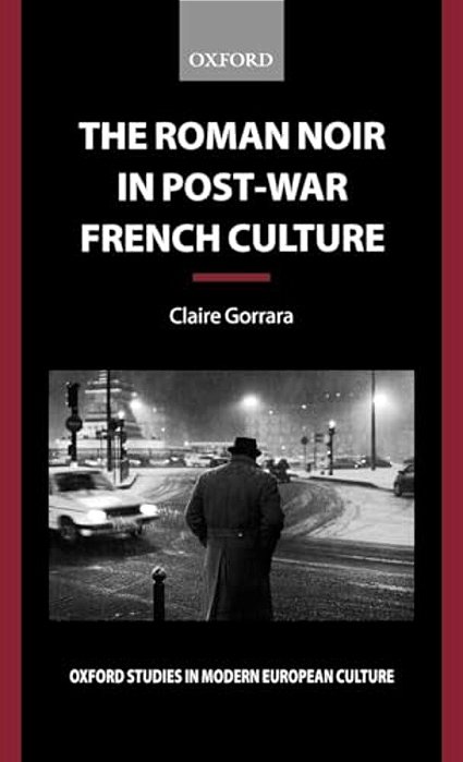 The Roman Noir In Post-War French Culture: Dark Fictions-..