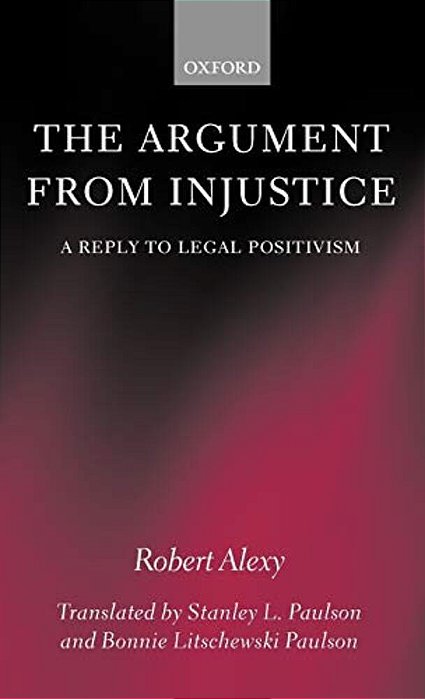 The Argument From Injustice: A Reply To Legal Positivism-..