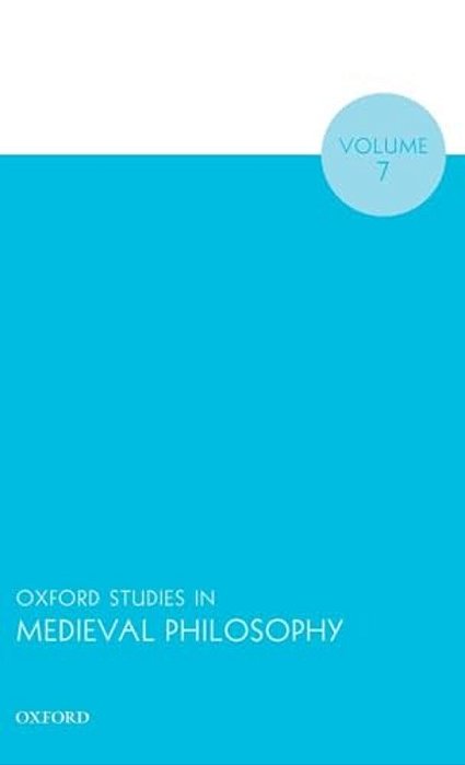 Oxford Studies In Medieval Philosophy Volume 7-..