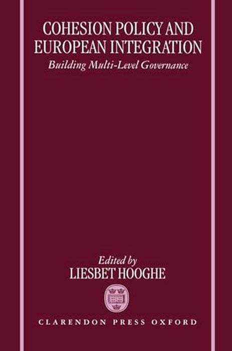 Cohesion Policy And European Integration: Building Multi-Level Governance-..