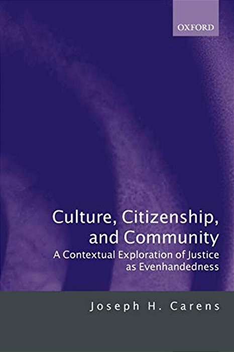 Culture, Citizenship, And Community: A Contextual Exploration Of Justice As Evenhandedness-..