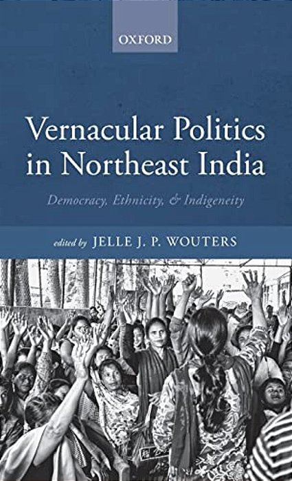 Vernacular Politics In Northeast India-..