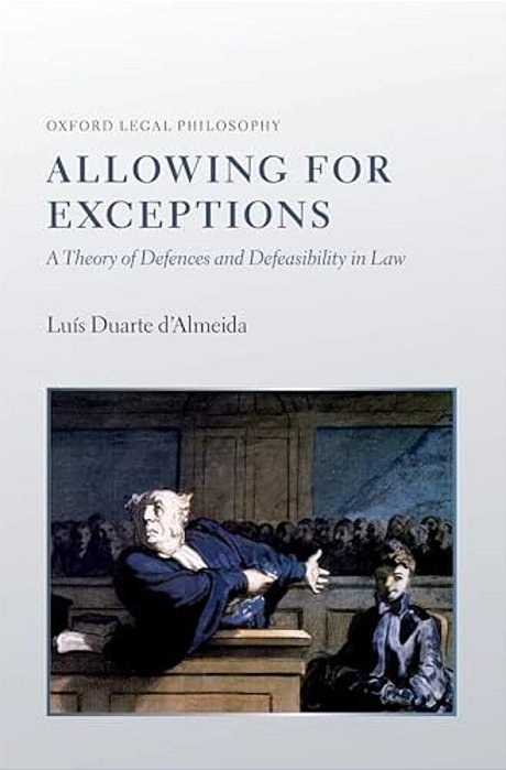 Allowing For Exceptions: A Theory Of Defences And Defeasibility In Law-..